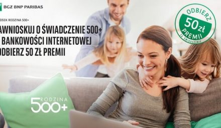 Promocja dla klientów BGŻ BNP Paribas. Zgarnij 50 zł premii za wpływy z 500+