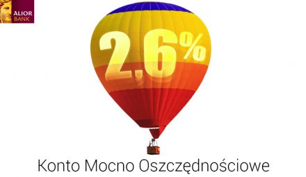 Zarabiaj 2,6% na Koncie Mocno Oszczędnościowym Alior Banku!