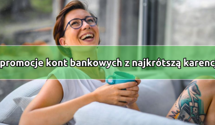 3 promocje bankowe z najkrótszym okresem karencji.