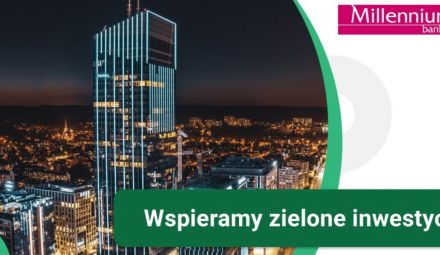 Bank Millennium wspiera zielone inwestycje. Udzielił spółce Olivia Star zrównoważonego finansowania