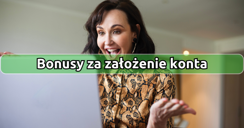 Bonusy za założenie konta