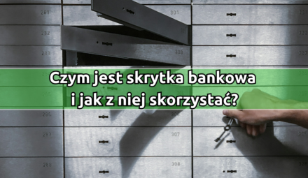 Czym jest skrytka bankowa i jak z niej skorzystać?