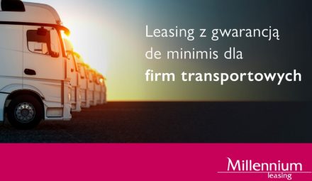Leasing z gwarancją de minimis BGK dostępny dla kolejnego sektora. Informacja Millennium Leasing