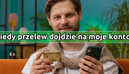 Kiedy przelew dojdzie na moje konto? Co to są sesje przelewów?
