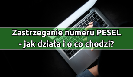 Zastrzeganie numeru PESEL - jak działa i o co chodzi?