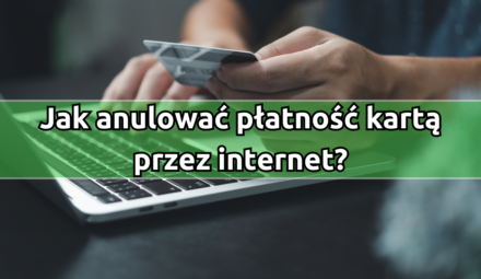 Jak anulować płatność kartą przez internet?