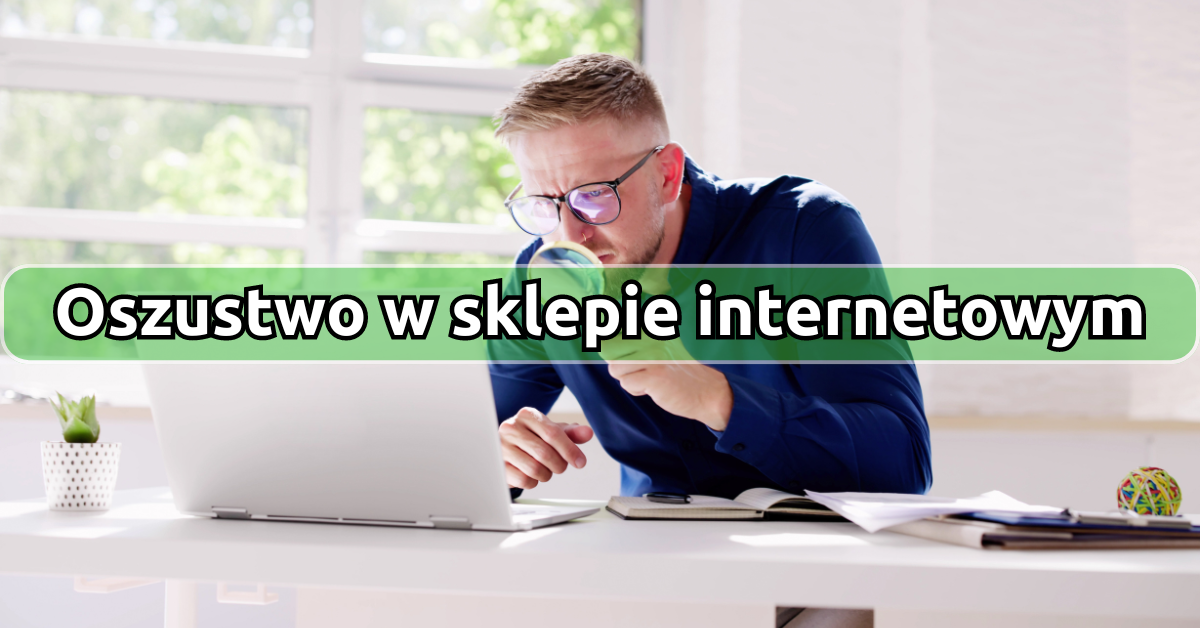 Oszustwo w sklepie internetowym? Pomożemy Ci dowiedzieć się, gdzie zgłosić oszustwo sklepu internetowego!