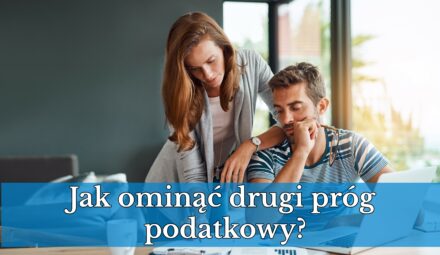 Jak ominąć drugi próg podatkowy 2024?