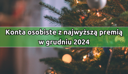Konta osobiste z najwyższą premią w grudniu 2024