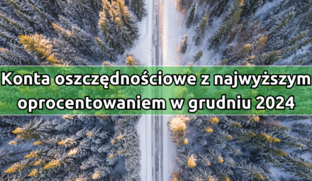 Konta oszczędnościowe z najwyższym oprocentowaniem w grudniu 2024