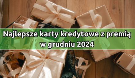Najlepsze karty kredytowe z premią w grudniu 2024