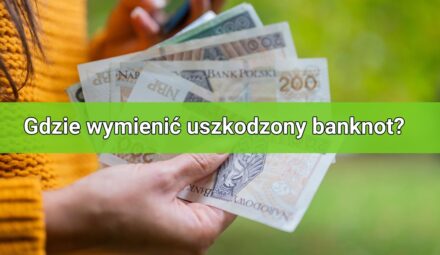 Gdzie wymienić uszkodzony banknot?