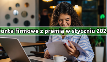 Najlepsze konta firmowe z premią w styczniu 2025