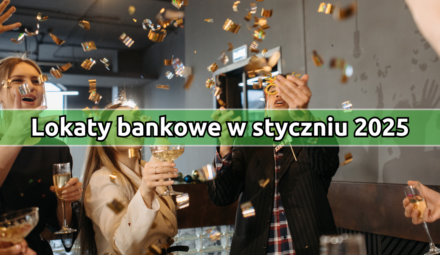 Lokaty z najwyższym oprocentowaniem w styczniu 2025