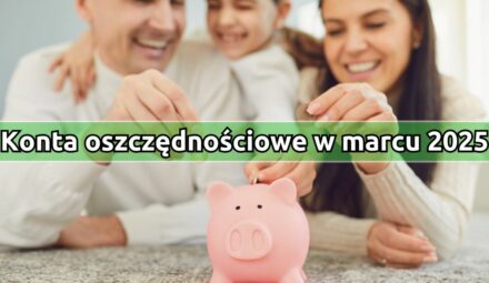 Konta oszczędnościowe z najwyższym oprocentowaniem w marcu 2025