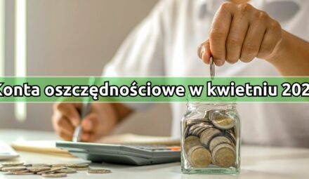Konta oszczędnościowe z najwyższym oprocentowaniem w kwietniu 2025