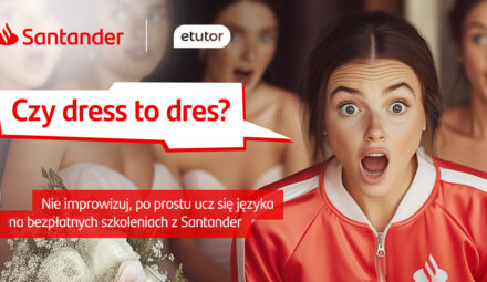 Bezpłatne kursy językowe. Nowa kampania Santander Bank Polska i eTutor