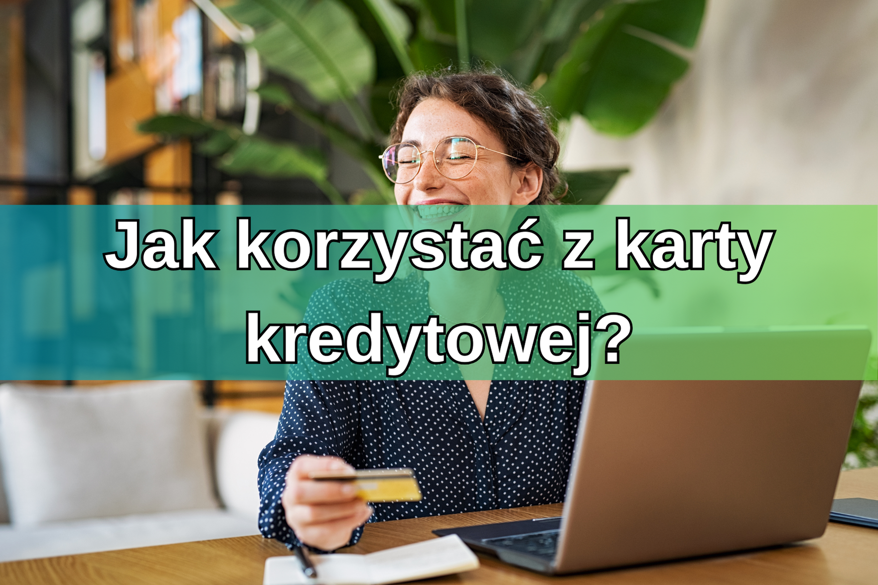 Jak korzystać z karty kredytowej? Praktyczny poradnik