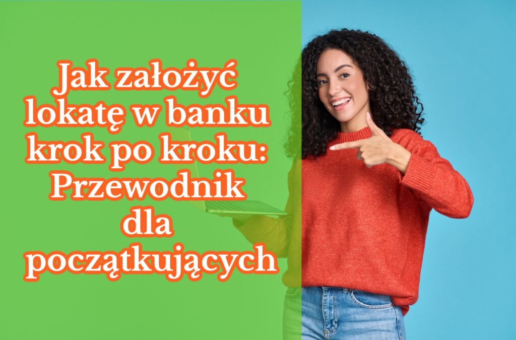 jak założyć lokatę w banku