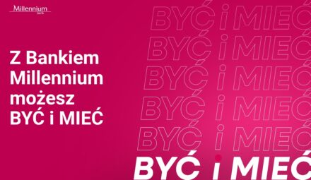 „Być i mieć”. Nowa kampania reklamowa Banku Millennium